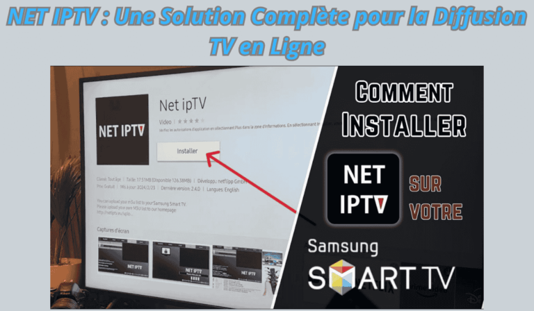 NET IPTV : Une Solution Complète pour la Diffusion TV en Ligne